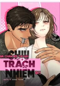 [18+] Đã Chăm Rồi Thì Hãy Chịu Trách Nhiệm Đi! 