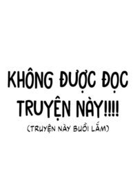 (CBunu)  ĐỪNG ĐỌC TRUYỆN NÀY 